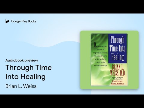 Through Time Into Healing by Brian L. Weiss · Audiobook preview