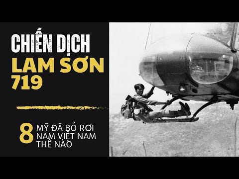 8 | CHIẾN DỊCH LAM SƠN 719 | MỸ ĐÃ BỎ RƠI NAM VIỆT NAM THẾ NÀO | TẬP ĐU CÀNG DẦN