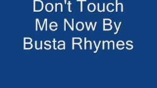 Don&#39;t Touch Me Now By Busta Rhymes