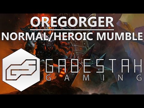 Normal+Heroic Oregorger +Mumble