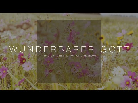 Timo Langner & Freunde – Wunderbarer Gott I feat. Joy & Markus Fackler