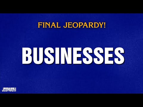 Businesses | Final Jeopardy! | JEOPARDY!