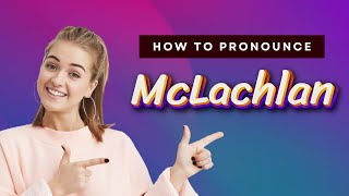 How to pronounce Mclachlan