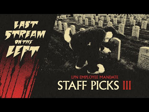 Last Stream on The Left /// January 30th, 2024 - STAFF PICKS III