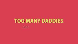 Too Many Daddies Lyrics Video