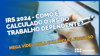 💲 IRS 2024 - Como é calculado o IRS do Trabalho Dependente? Mega Vídeo Aula com Miguel Fragoso