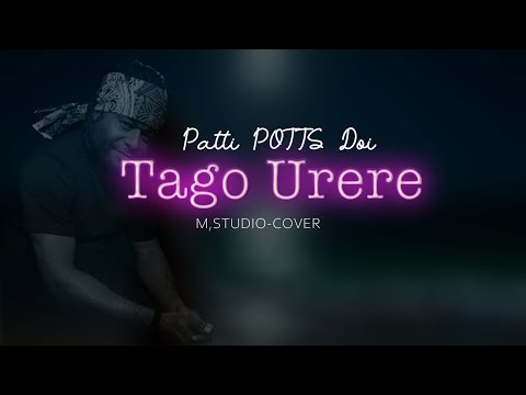 Tago Urere - Patti POTTS Doi - (Lyrics)- M,Studio-Cover