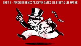 Baby E- Finessin Remix ft Kevin Gates, Lil Bibby & Lil Wayne @QuadDub
