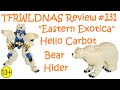 Transforming Eastern Exotica Review 231 Hello Carbot Bear Hider