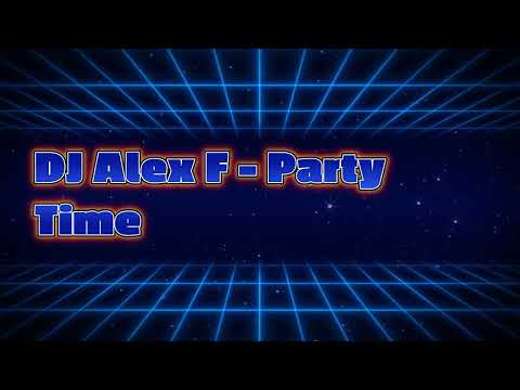 DJ Alex F -  Party Time