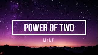 Power of Two by MYMP (w/ lyrics)