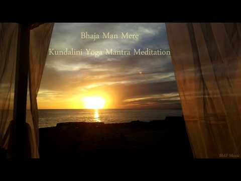 Bhaja Man Mere - Kundalini Yoga Mantra Meditation - Yoga Music