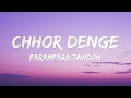Chhor Denge Lyrics Parampara Tandon Sachet Parampara Nora Fatehi Ehan Bhat Arvindr K