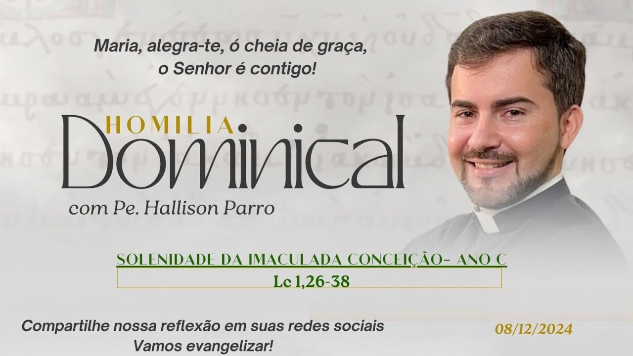Padre Hallison Parro - Homilia dominical - 08/12/2024 - Solenidade da Imaculada Conceição - Ano C