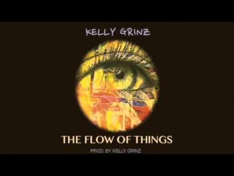 THE FLOW OF THINGS PROD. BY KELLY GRINZ