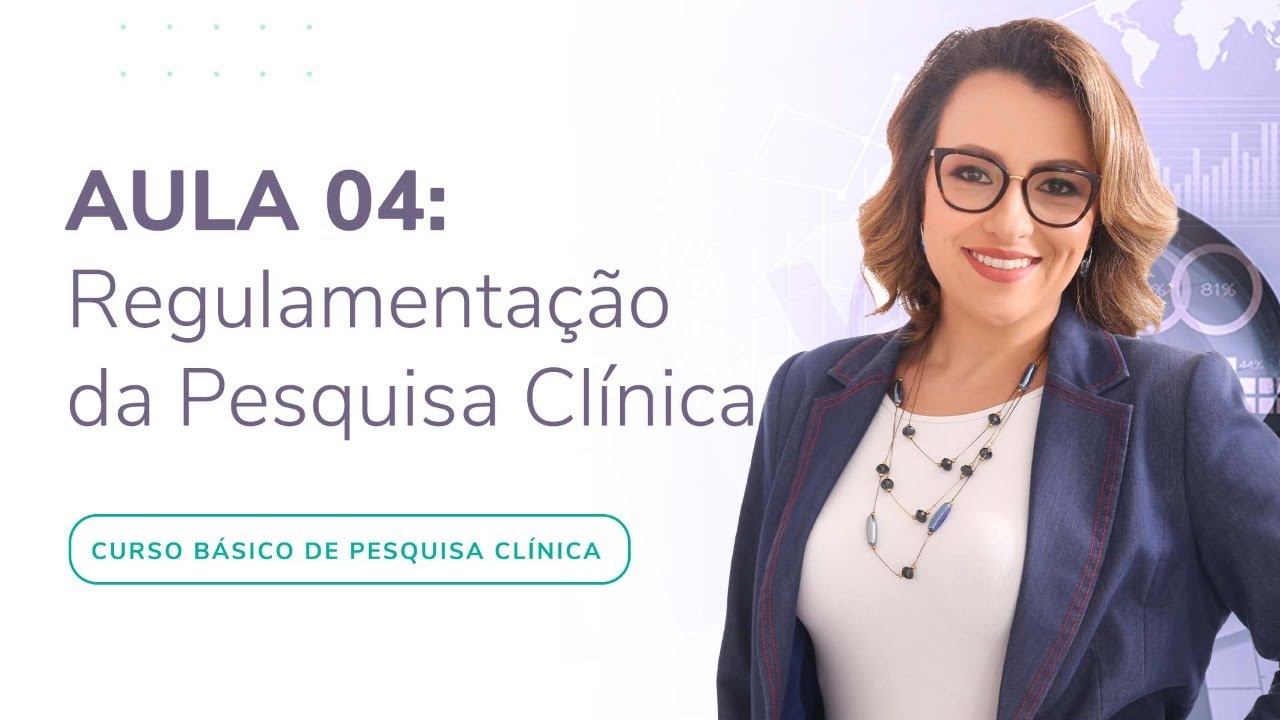Regulamentação da Pesquisa Clínica│ Curso Básico de Pesquisa Clínica