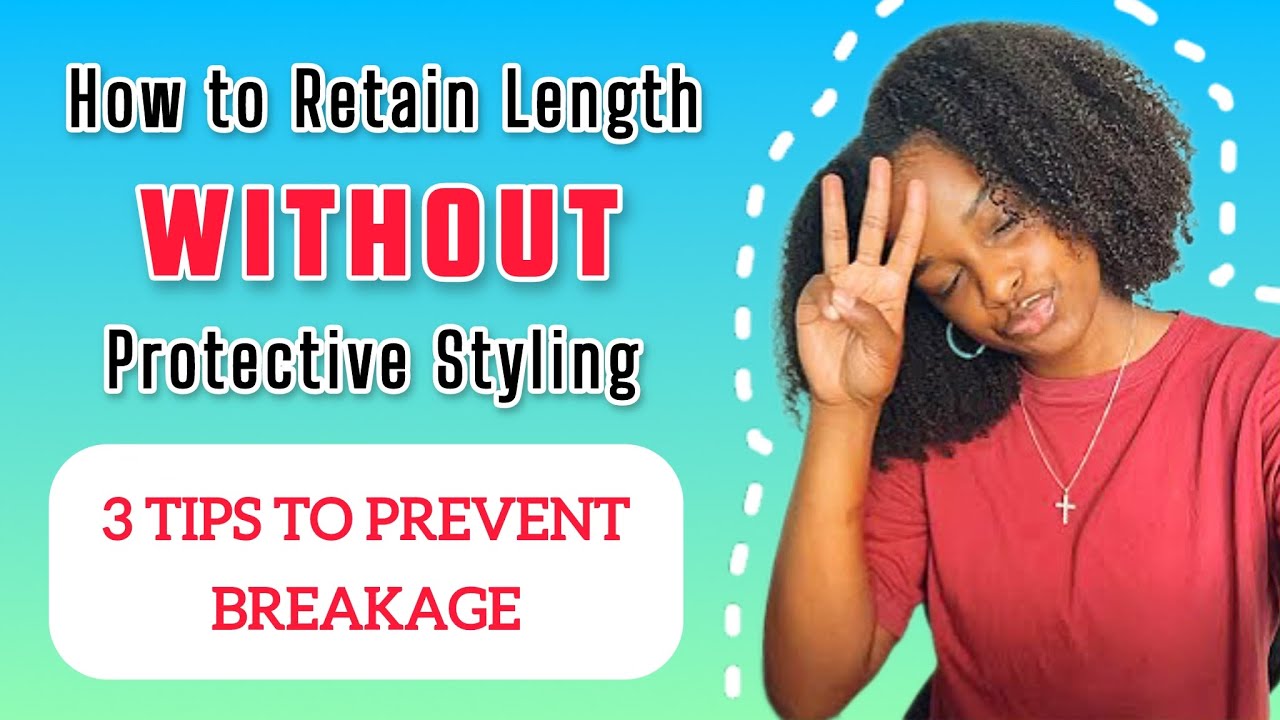 How to Retain Length WITHOUT Protective Styling: 3 Tips to Prevent Breakage