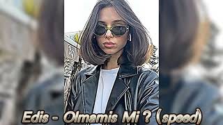 Edis - Olmamış Mı ? (speed up)