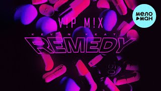 Kevin Keat - REMEDY [VIP MIX] (Single 2022)