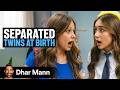 TWIN SISTERS Reunite After 18 Years Dhar Mann Studios