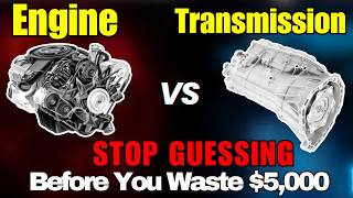 Bad engine or Bad transmission symptoms? (How to tell the Difference)