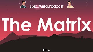 EP16: The Matrix