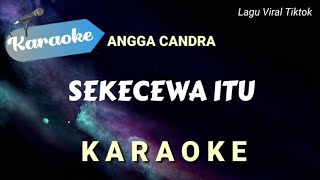 Download lagu [Karaoke] Angga Candra - Sekecewa Itu (lagu viral tiktok) | Karaoke mp3
