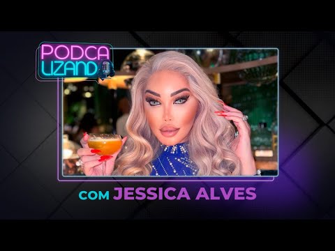 JESSICA ALVES (EX-KEN HUMANO) - PODCALIZANDO #13