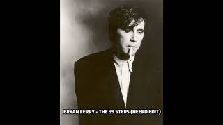 Bryan Ferry - The 39 Steps (Heerd Edit)