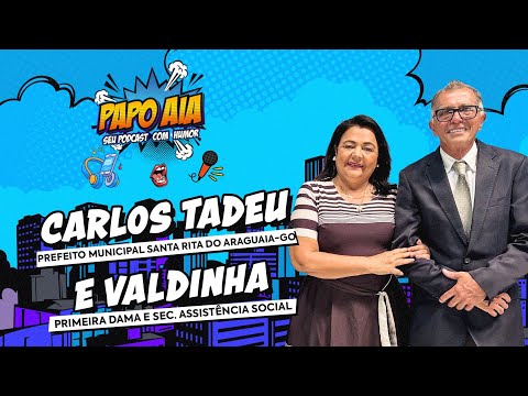 PapoLive: Carlos Tadeu (Prefeito Mun. de Santa Rita do Araguaia - Go) e a 1º Dama D. Valdinha.