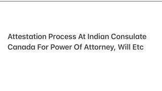 Attestation Process At Indian Consulate Canada For Power Of Attorney ,Will Etc