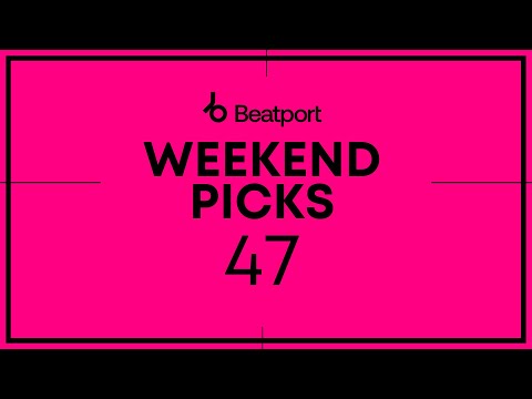 Beatport Weekend Picks 47 2022