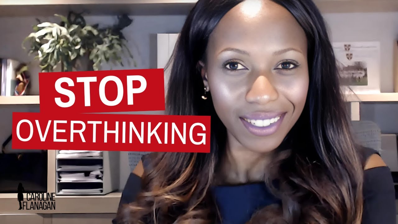 Stop Overthinking!