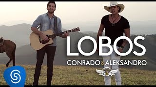 Conrado e Aleksandro - Lobos (Clipe Oficial)