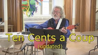 Ten Cents a Coup (Phil Ochs cover w/ update by Don Roby)