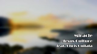 Miracle - Jesus Culture (Worship Song Lyrics)