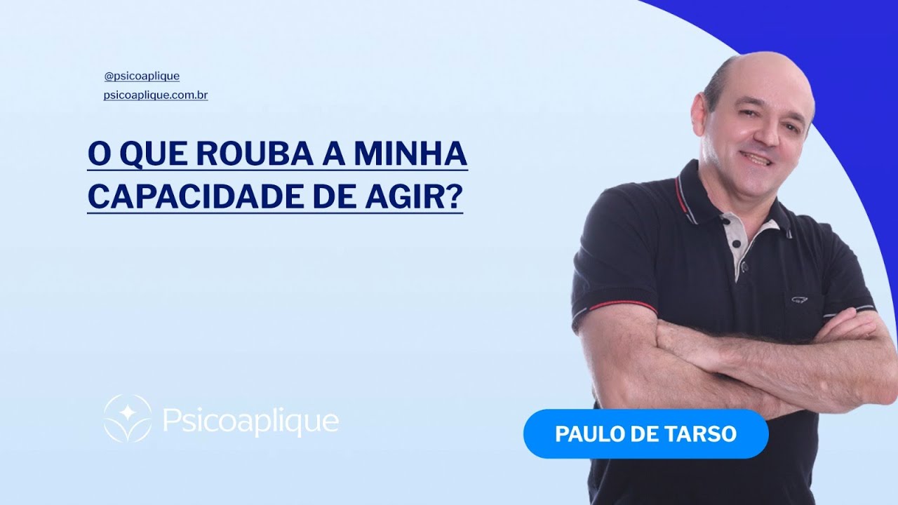 O que rouba a minha capacidade de agir?