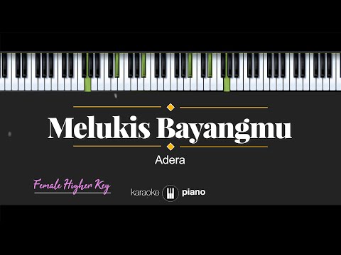 Melukis Bayangmu - Adera (KARAOKE PIANO - FEMALE HIGHER KEY)