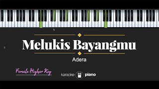 Melukis Bayangmu - Adera (KARAOKE PIANO - FEMALE HIGHER KEY)