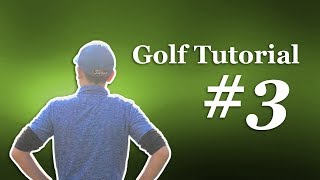 Golf Tutorial #3