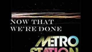 Metro Station // Now That We&#39;re Done