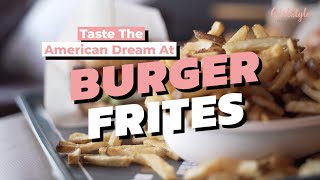 Taste The American Dream At Burger Frites