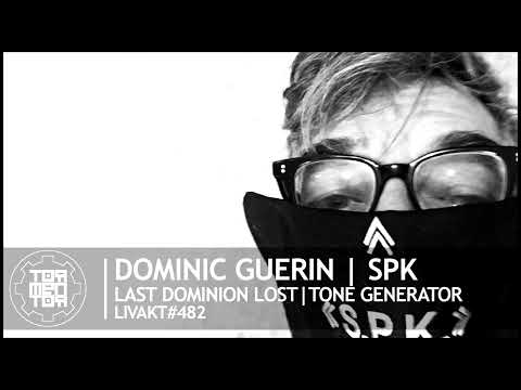 LIVAKT#482 : Dominic Guerin | SPK | Tone Generator | Last Dominion Lost