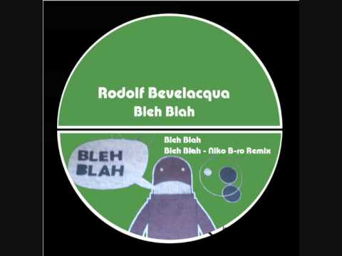 Rodolf Bevelacqua - Bleh Blah - Niko B-ro Remix