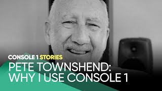 Console 1 Stories  Pete Townshend: Why I Use Console 1  Softube