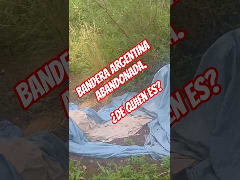 DE QUIEN ES ! ENCONTRAMOS UNA BANDERA ARGENTINA ABANDONADA.#trekking #senderismodemontaña #bandera