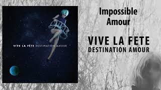 Vive la Fête - Destination Amour - Impossible Amour (Official audio)