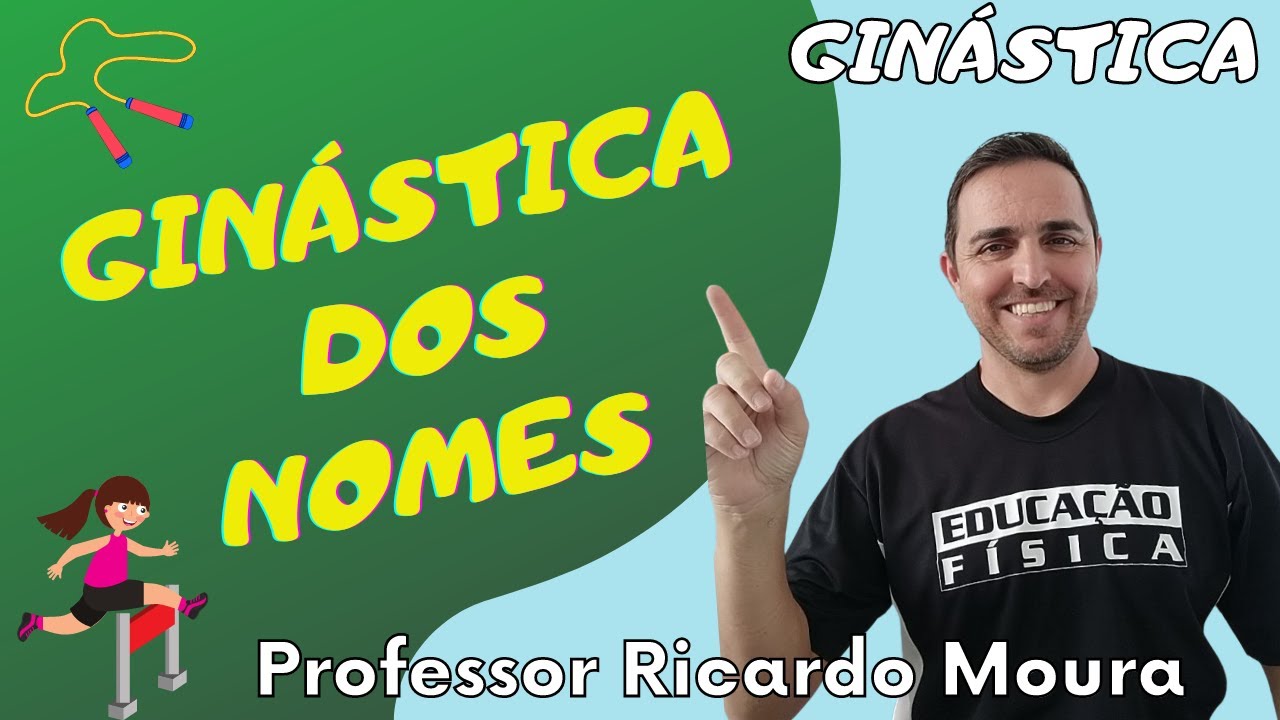 GINÁSTICA DOS NOMES - Exercícios de ginástica na Educação Física Escolar