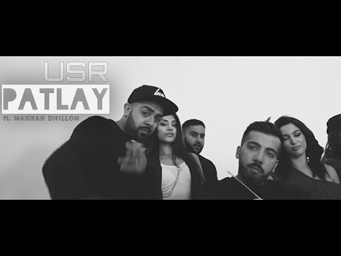 PATLAY - OFFICIAL VIDEO - USR FT. MAKHAN DHILLON (2017)