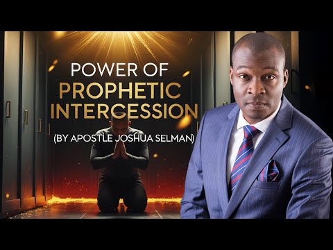 THE MINISTRY OF PROPHETIC INTERCESSION IS VERY POWERFUL | Apostle Joshua Selman